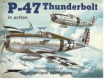 1067, P47 Thunderbolt in Action, Squadron Signal Publications.